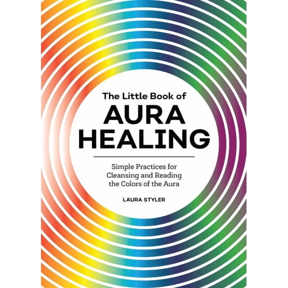 The Little Book of Aura Healing: Simple Practices for Cleansing and Reading the Colors of the Aura, (Paperback)