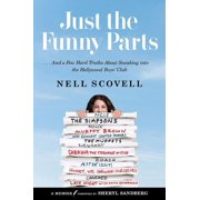 Just the Funny Parts: ... and a Few Hard Truths about Sneaking Into the Hollywood Boys' Club, (Hardcover)