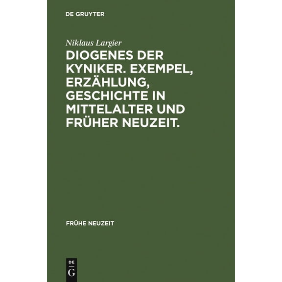 Frühe Neuzeit Diogenes der Kyniker. Exempel, Erzählung, Geschichte in Mittelalter und Früher Neuzeit., Book 36, (Hardcover)