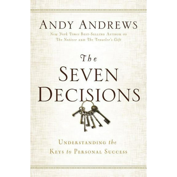 The Seven Decisions: Understanding the Keys to Personal Success, (Hardcover)