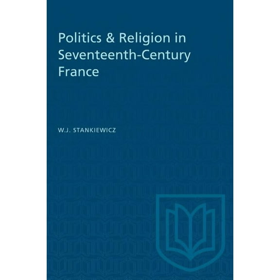 Heritage Politics & Religion in Seventeenth-Century France, (Paperback)