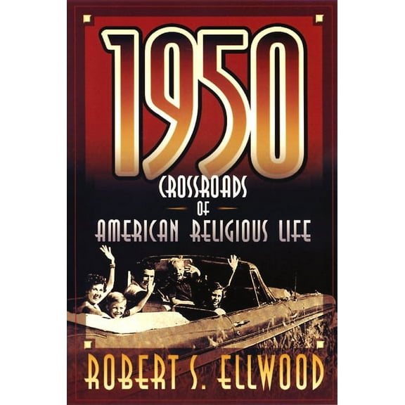 1950: Crossroads of American Religious Life (Paperback)