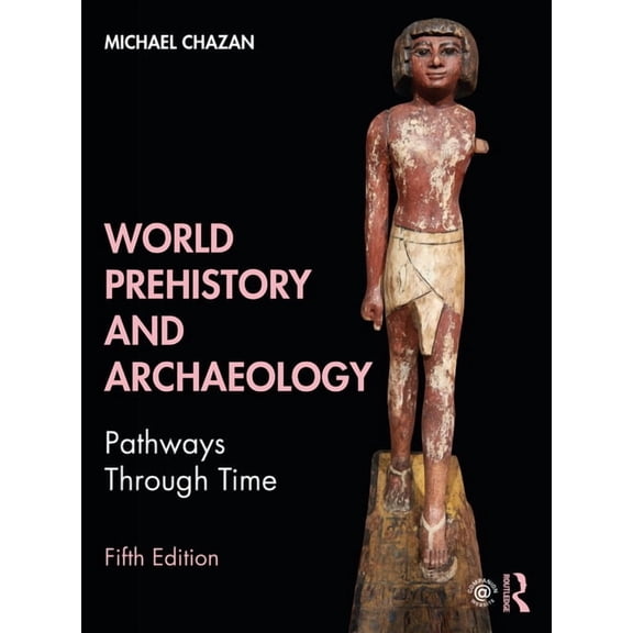 World Prehistory and Archaeology: Pathways Through Time, (Paperback)