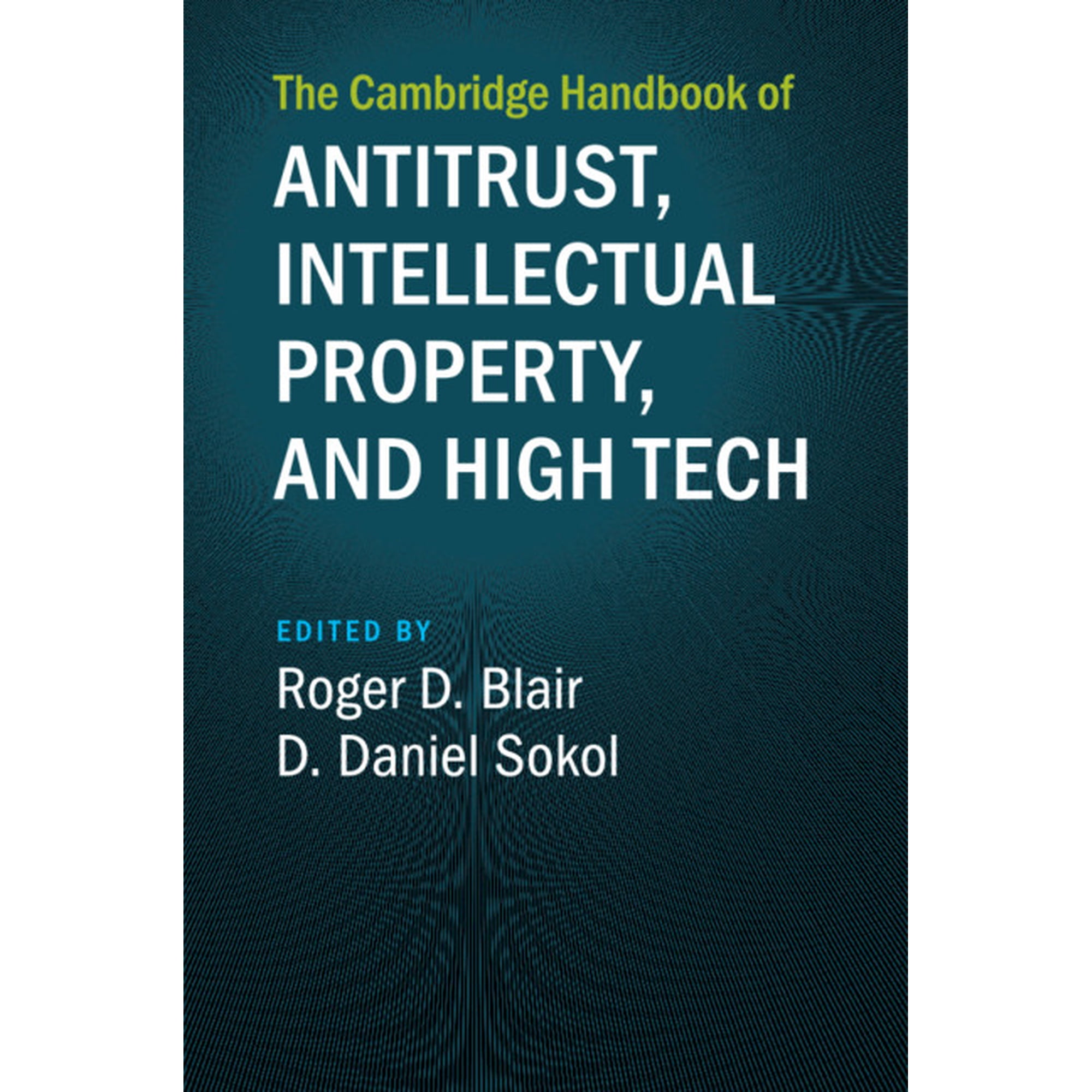 Cambridge Law Handbooks The Cambridge Handbook of Antitrust Intellectual Property and High Tech (Paperback)