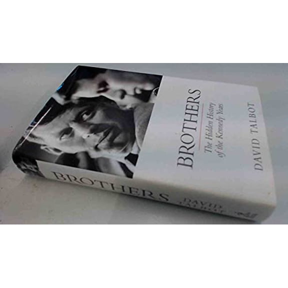 Pre-Owned Brothers: The Hidden History of the Kennedy Years (Hardcover) 0743269187 9780743269186