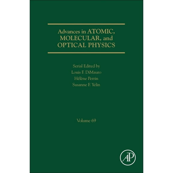 Advances in Atomic, Molecular, and Optic Advances in Atomic, Molecular, and Optical Physics: Volume 69, Book 69, (Hardcover)