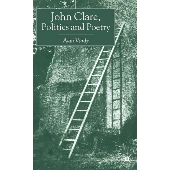 John Clare, Politics and Poetry, (Hardcover)