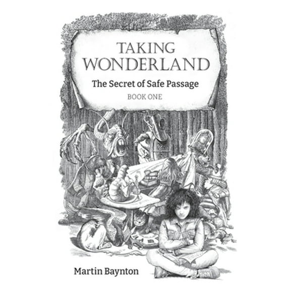 Pre-Owned Taking Wonderland The Secret of Safe Passage: A Bold Reimagining of Alice in Wonderland for the 21st Century, Book 1, (Paperback)