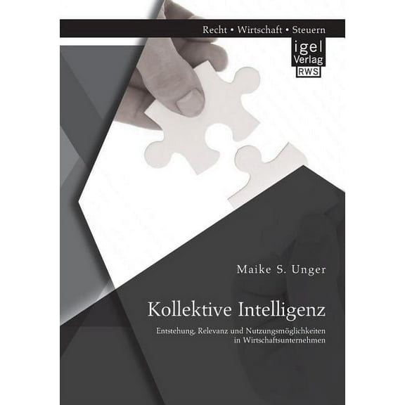 Kollektive Intelligenz : Entstehung, Relevanz und Nutzungsmöglichkeiten in Wirtschaftsunternehmen (Paperback)