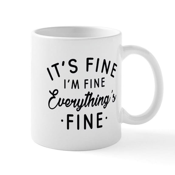 CafePress - Everything's Fine Mug - 11 oz Ceramic Mug - Novelty Coffee Tea Cup