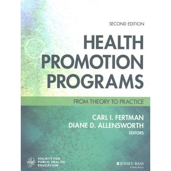 Pre-Owned Health Promotion Programs: From Theory to Practice (Jossey-Bass Public Health)