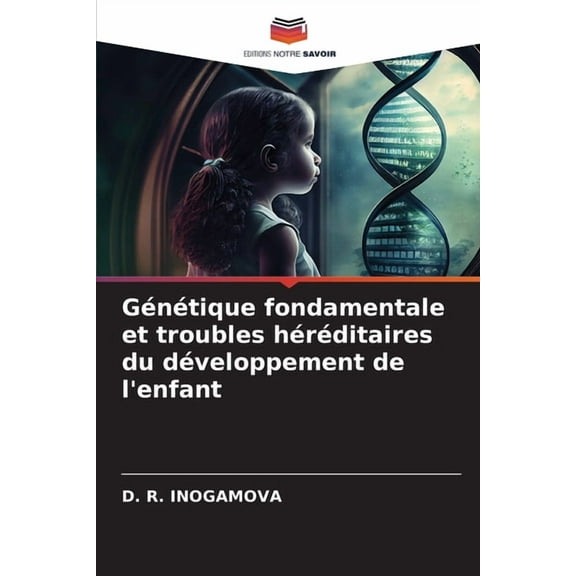 GÃ©nÃ©tique fondamentale et troubles hÃ©rÃ©ditaires du dÃ©veloppement de l'enfant, (Paperback)