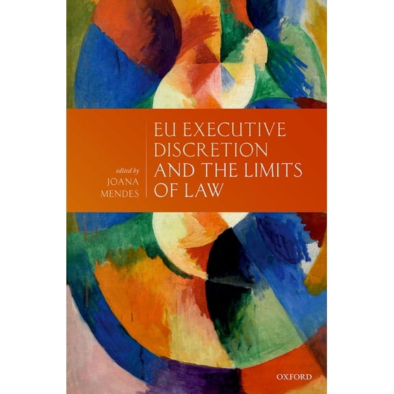 Eu Executive Discretion and the Limits of Law, (Hardcover)