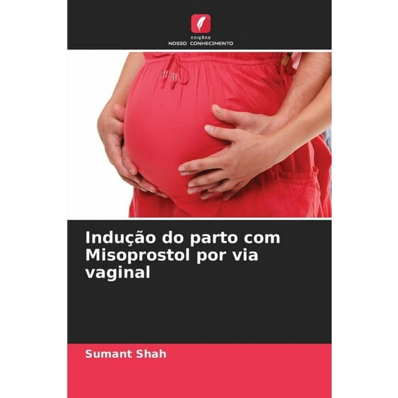 Indução do parto com Misoprostol por via vaginal, (Paperback)