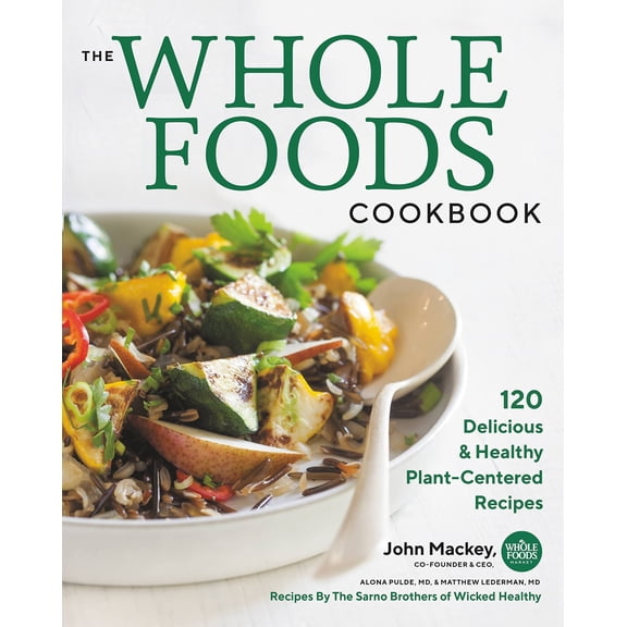 Pre-Owned The Whole Foods Cookbook: 120 Delicious and Healthy Plant-Centered Recipes Paperback