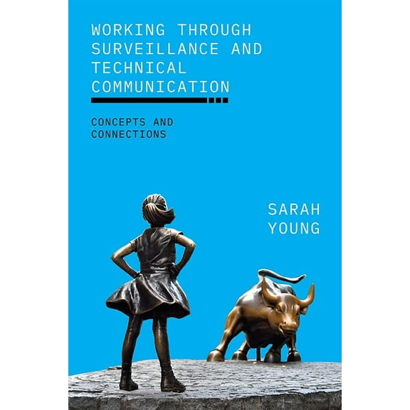 Suny Series, Studies in Technical Commun Working through Surveillance and Technical Communication: Concepts and Connections, (Paperback)