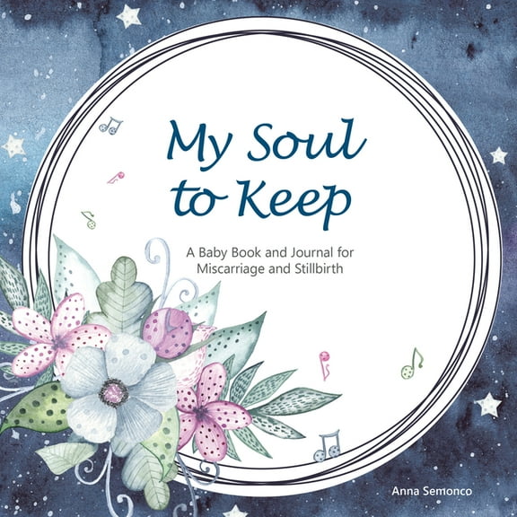 My Soul to Keep: A Baby Book and Journal for Miscarriage and Stillbirth (Hardcover)