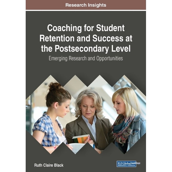 Coaching for Student Retention and Success at the Postsecondary Level: Emerging Research and Opportunities, (Paperback)