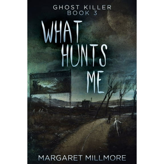 Ghost Killer What Hunts Me, Book 3, (Paperback)