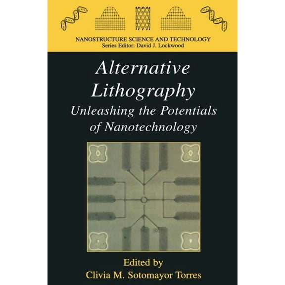 Nanostructure Science and Technology Alternative Lithography: Unleashing the Potentials of Nanotechnology, (Paperback)