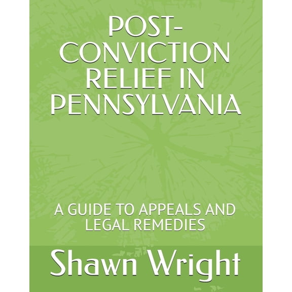 Post-Conviction Relief in Pennsylvania: A Guide to Appeals and Legal Remedies, (Paperback)