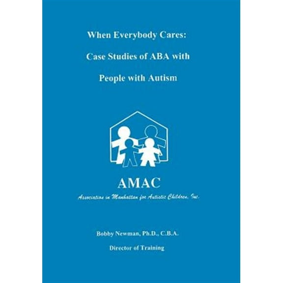 Pre-Owned When Everybody Cares: Case Studies of ABA with People with Autism Paperback