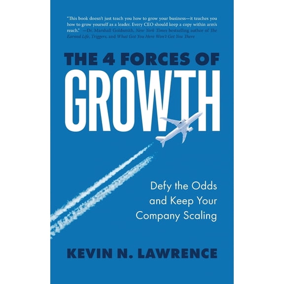 The 4 Forces of Growth: Defy the Odds and Keep Your Company Scaling, (Paperback)
