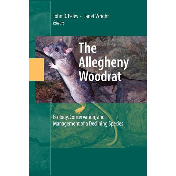 The Allegheny Woodrat: Ecology, Conservation, and Management of a Declining Species, (Paperback)