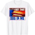 thumbnail image 1 of I Got That Dog in Me Hotdog Funny Saying Meme playera, 1 of 2