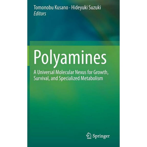 Polyamines: A Universal Molecular Nexus for Growth, Survival, and Specialized Metabolism, (Hardcover)