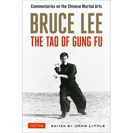 Bruce Lee The Tao of Gung Fu : Commentaries on the Chinese Martial