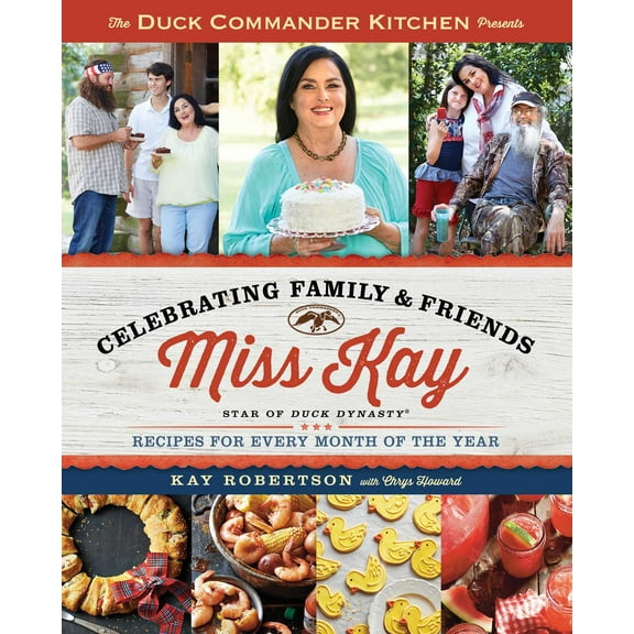 Duck Commander Kitchen Presents Celebrating Family and Friends : Recipes for Every Month of the Year (Paperback)