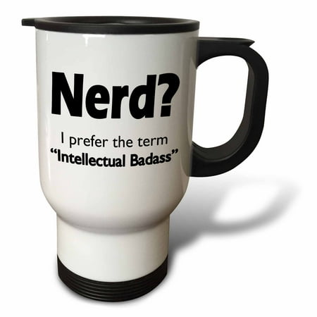 

3dRose Nerd. Intellectual Badass. Black. Travel Mug 14oz Stainless Steel