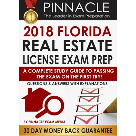 2018 FLORIDA Real Estate License Exam Prep: A Complete Study Guide to Passing the Exam on the First Try, Questions & Answers with Explanations -