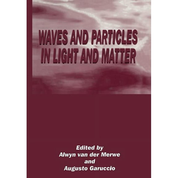 Waves and Particles in Light and Matter, (Paperback)