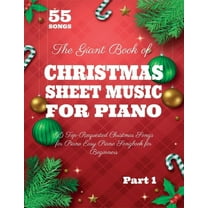 The Giant Book of Christmas Sheet Music For Piano: 55 Top-Requested Christmas Songs for Piano Easy Piano Songbook for Be, (Paperback)
