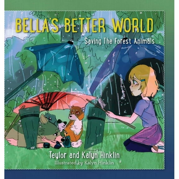 Bella's Better World: Saving the Forest Animals, (Hardcover)