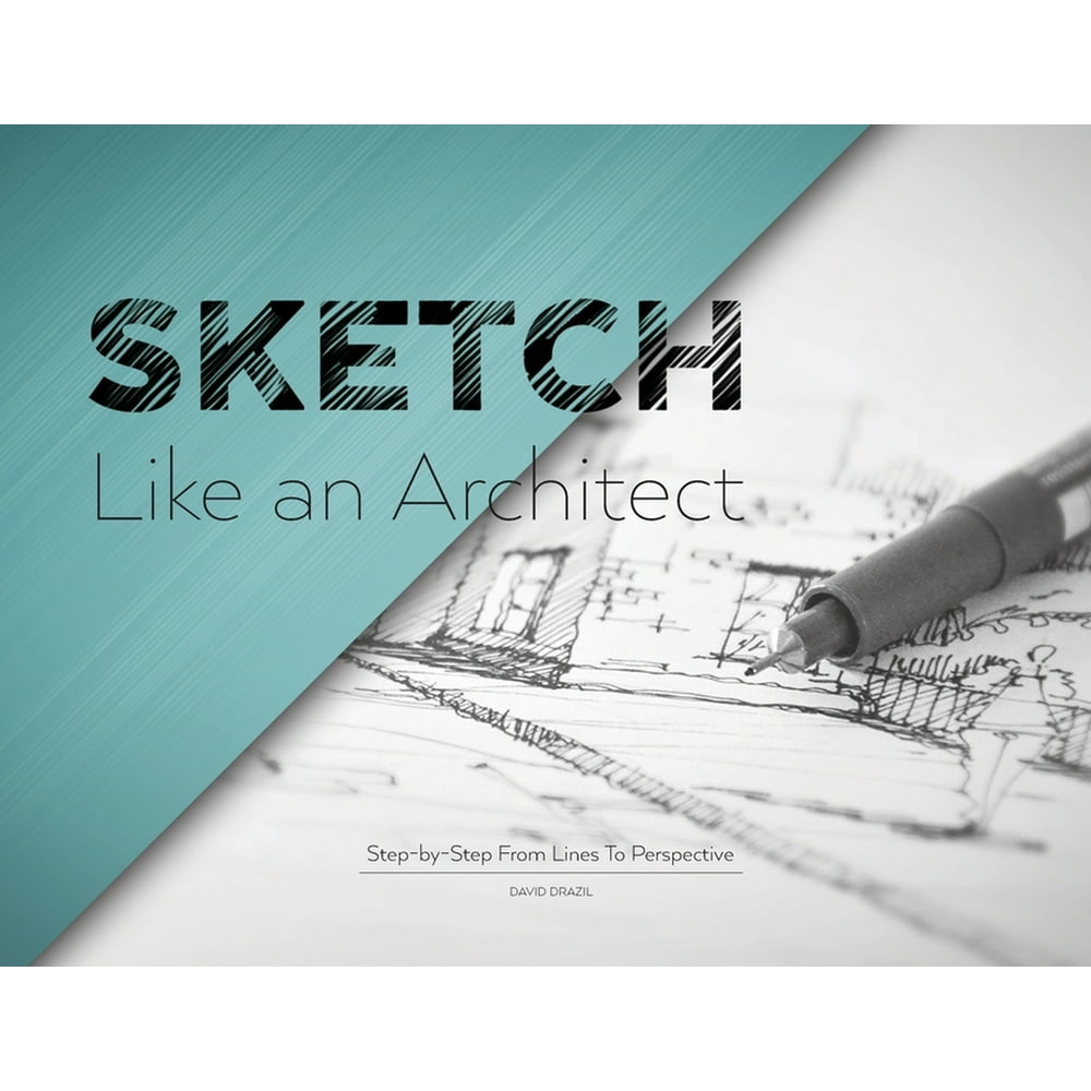 Sketch Like an Architect: Step-by-Step From Lines to Perspective ...