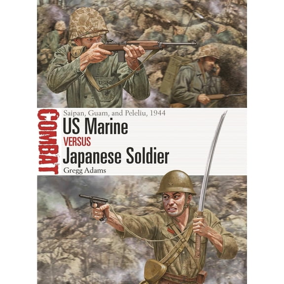Combat US Marine Vs Japanese Soldier: Saipan, Guam, and Peleliu, 1944, Book 77, (Paperback)