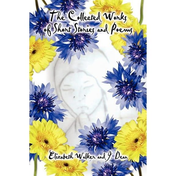 The Collected Works of Short Stories and Poems, (Paperback)