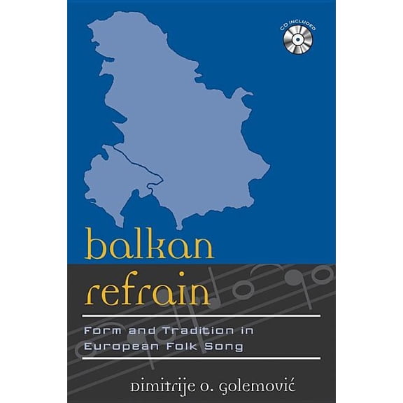 Europea: Ethnomusicologies and Modernities: Balkan Refrain : Form and Tradition in European Folk Song (Series #9) (Hardcover)