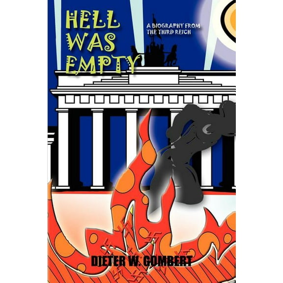 Hell Was Empty : A Biography from the Third Reich (Paperback)