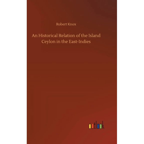 An Historical Relation of the Island Ceylon in the East-Indies (Hardcover)