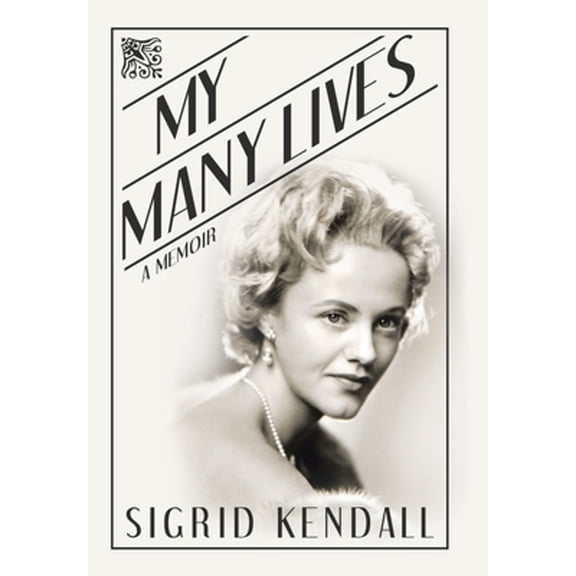 My Many Lives: A Memoir (Hardcover) by Sigrid Kendall
