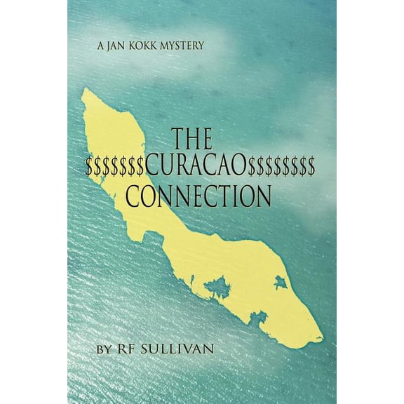 The Curacao Connection: A Jan Kokk Mystery (Paperback) by R F Sullivan