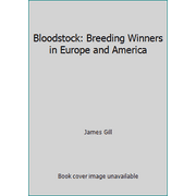 Bloodstock: Breeding Winners in Europe and America [Hardcover - Used]