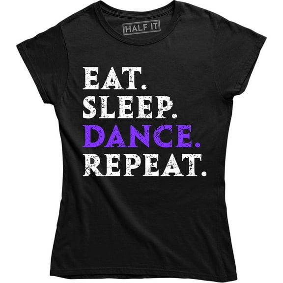 Women's Eat Sleep Dance Repeat Dancer Dancing Gift Quote T-Shirt