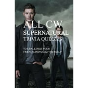 All Cw Supernatural Trivia Quizzes To Challenge Your Friends And Quizz Yourself: Random Trivia Books, (Paperback)