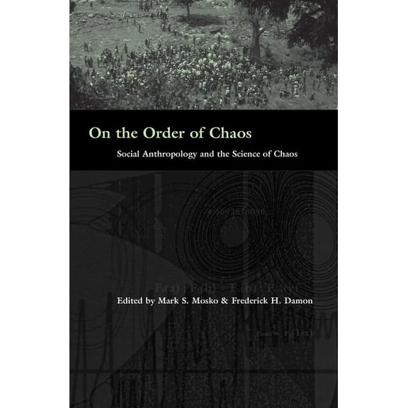 On the Order of Chaos: Social Anthropology and the Science of Chaos, (Paperback)