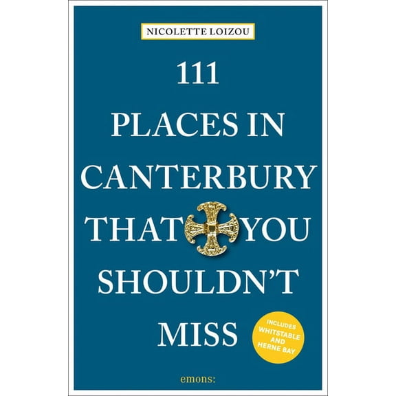 111 Places in Canterbury That You Shouldn't Miss (Paperback)